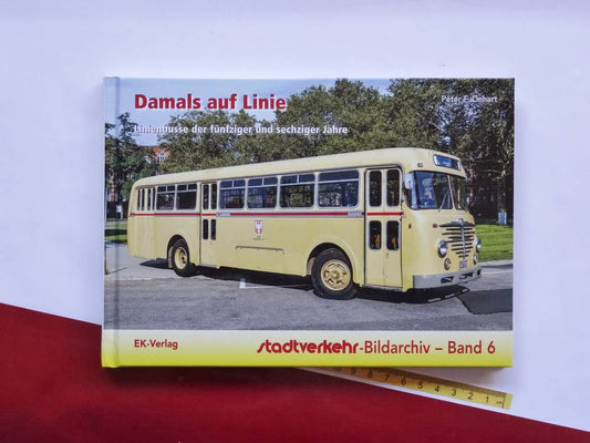 Damals auf Linie, Linienbusse der fünfziger und sechsiger Jahre - Linhart - EK-Verlag