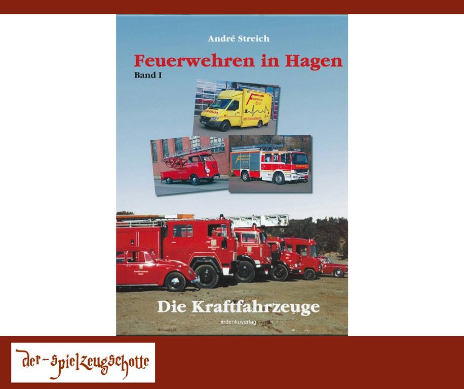 Feuerwehr in Hagen Band I - Die Kraftfahrzeuge - Streich - Ardenkuverlag