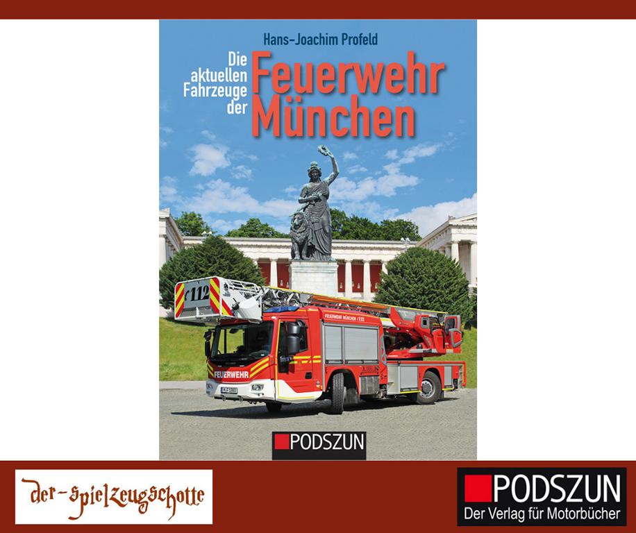 Die aktuellen Fahrzeuge der Feuerwehr München - Profeld Podszun Verlag