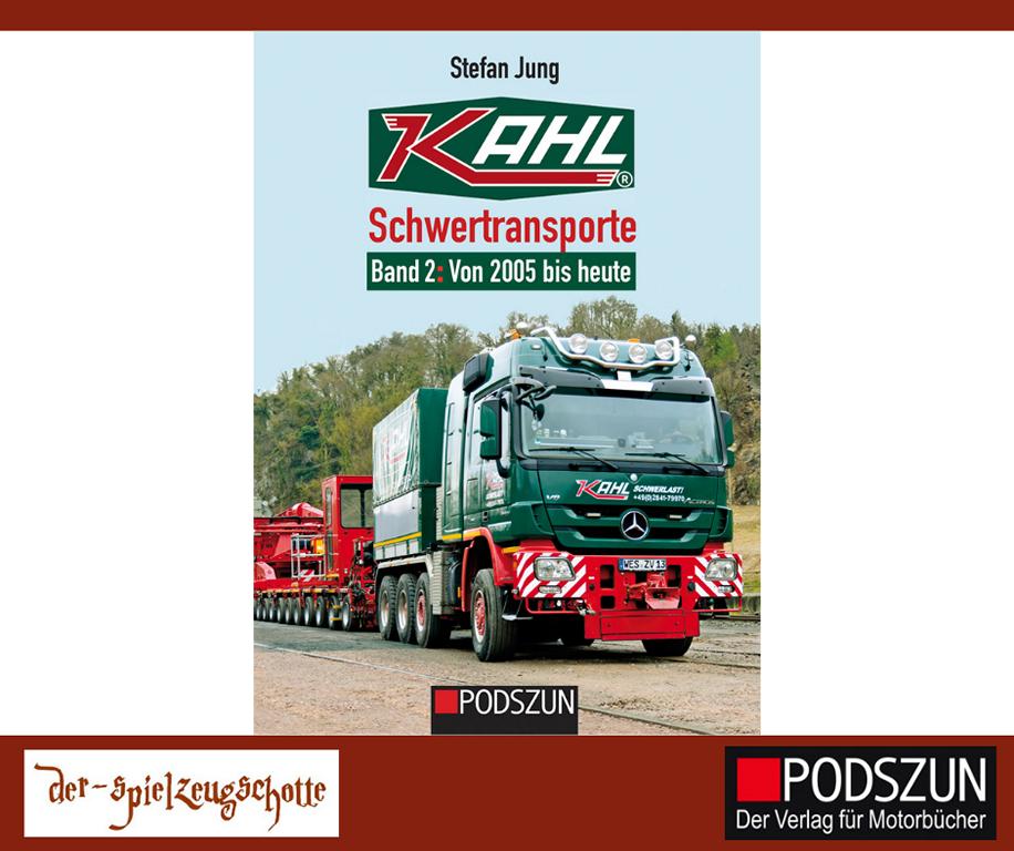 Kahl Schwertransporte Band 2: Von 2005 bis heute - Jung Podszun Verlag